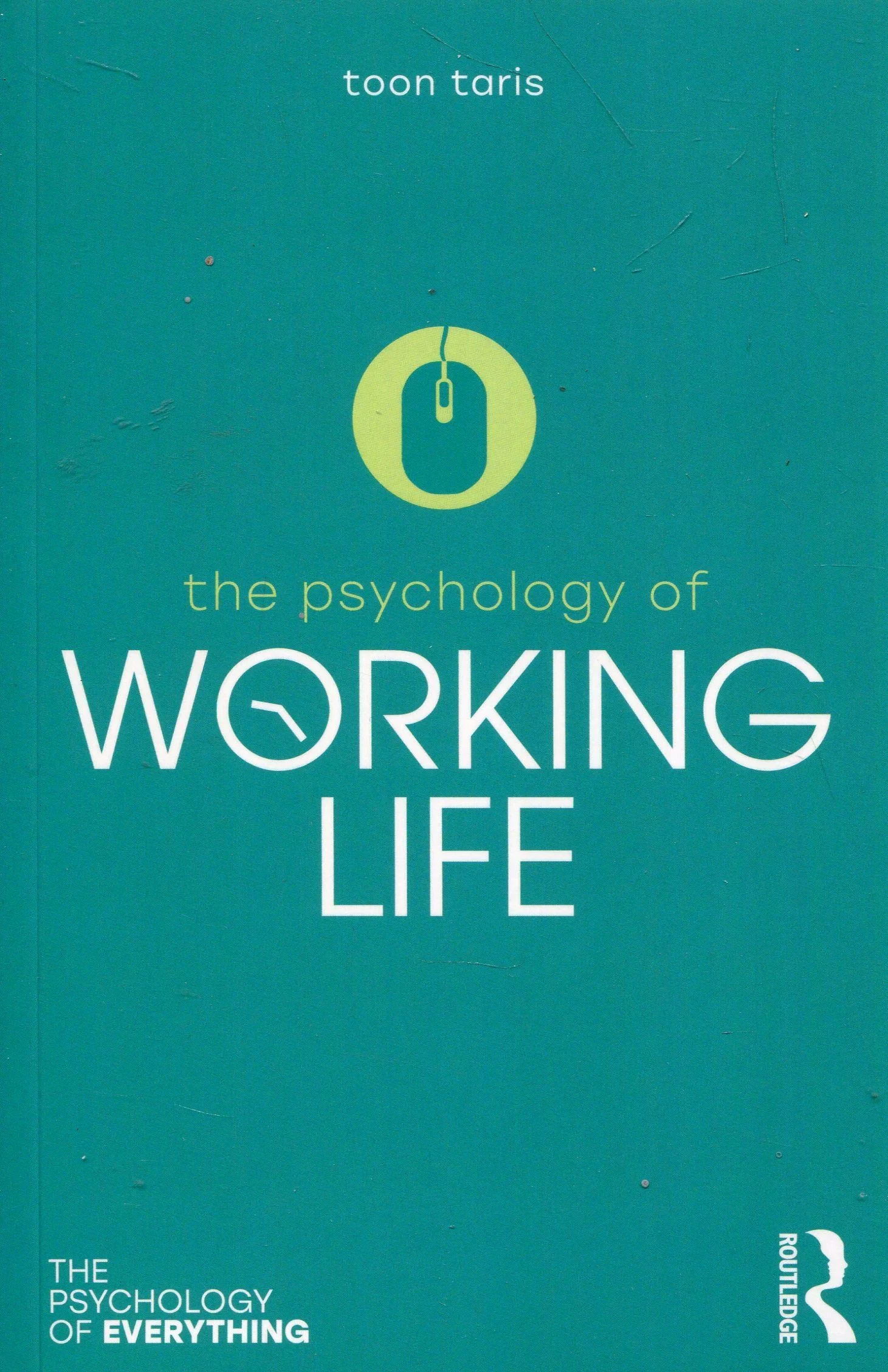 Coperta cărții "The Psychology of Working Life (The Psychology of Everything)" de Toon Taris