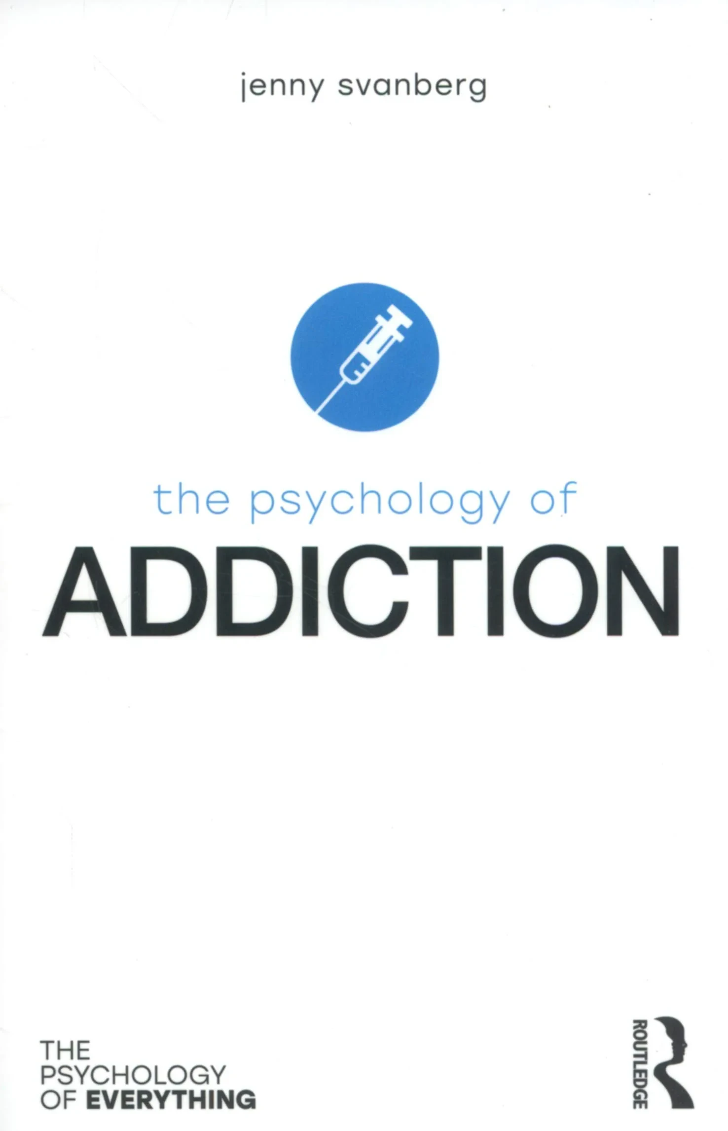 Coperta cărții "The Psychology of Addiction (The Psychology of Everything)" de Jenny Svanberg