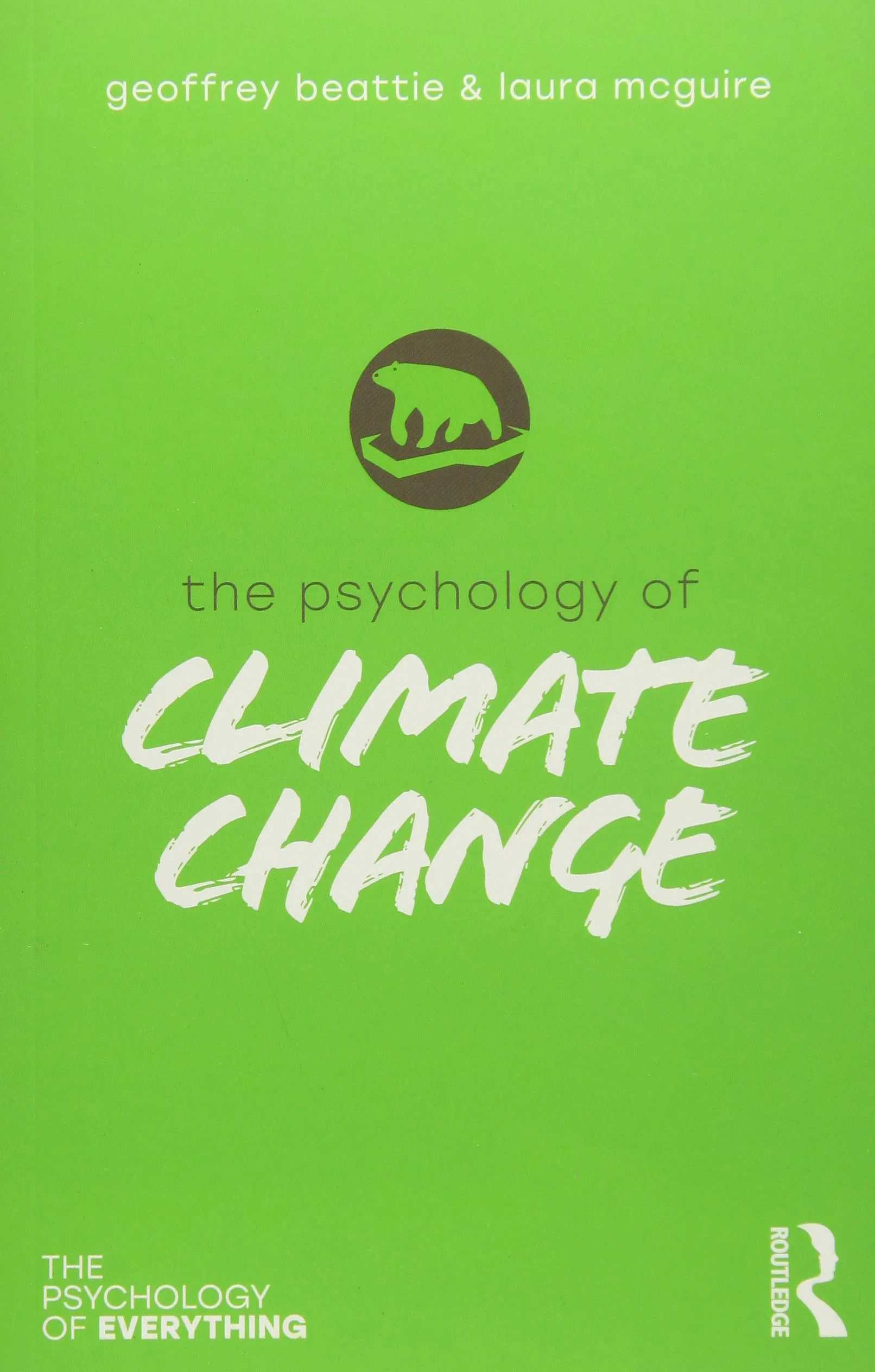 Coperta cărții "The Psychology of Climate Change (The Psychology of Everything) " de Geoffrey Beattie, Laura McGuire