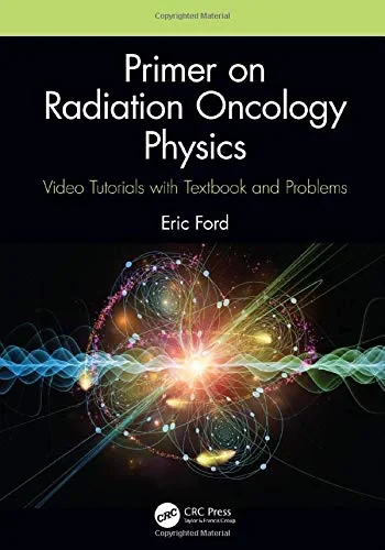 Coperta cărții "Primer on Radiation Oncology Physics Video Tutorials with Textbook and Problems" de Eric Ford