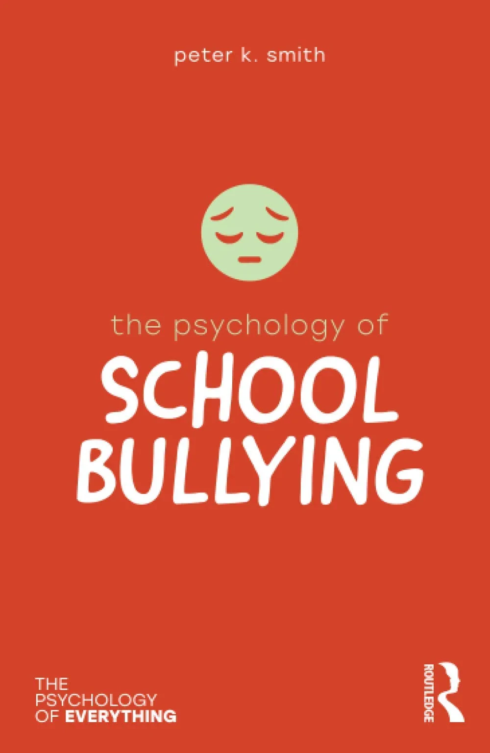 Coperta cărții "The Psychology of School Bullying (The Psychology of Everything)" de Peter K. Smith