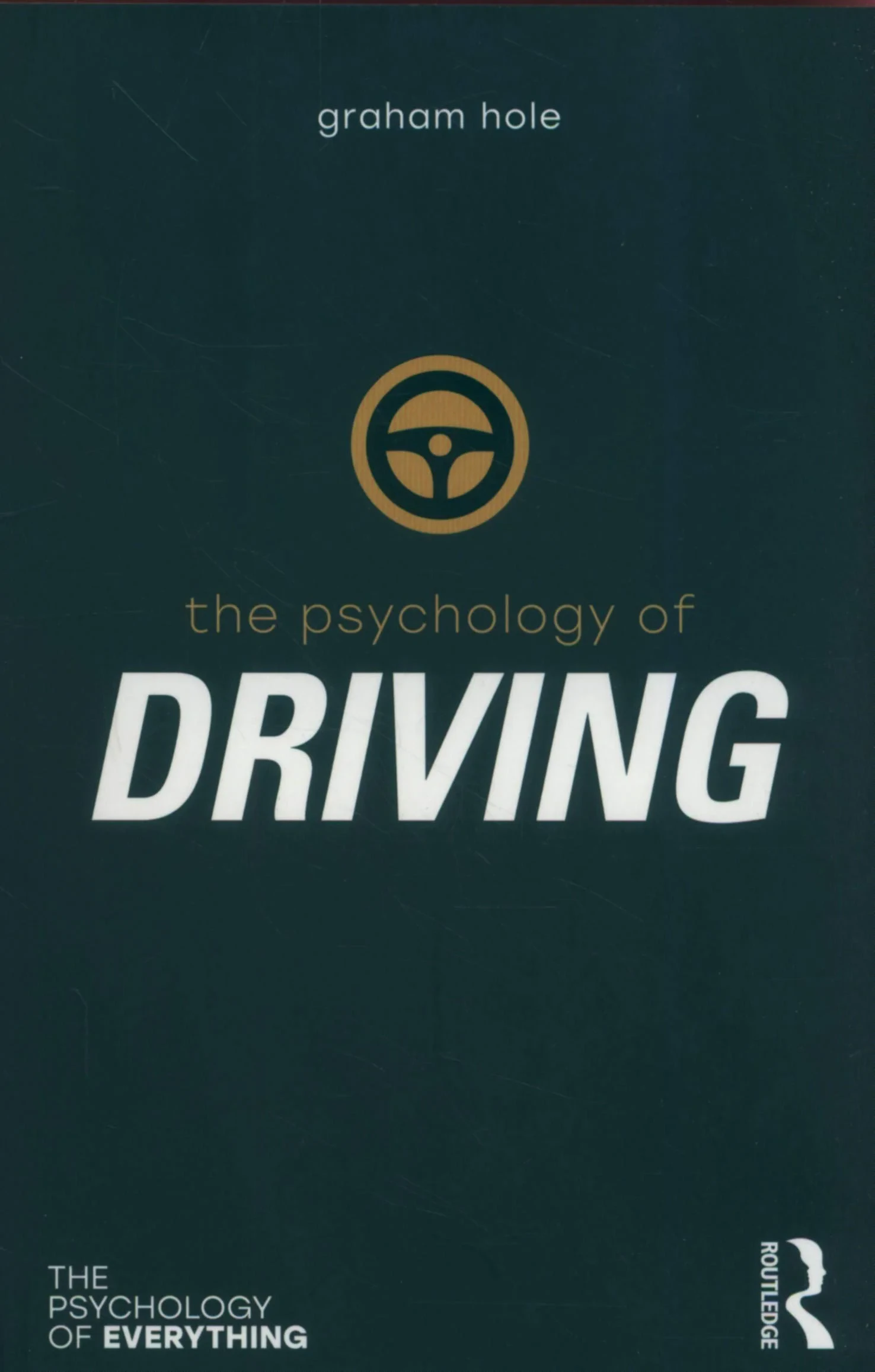 Coperta cărții "The Psychology of Driving (The Psychology of Everything) " de Graham J. Hole