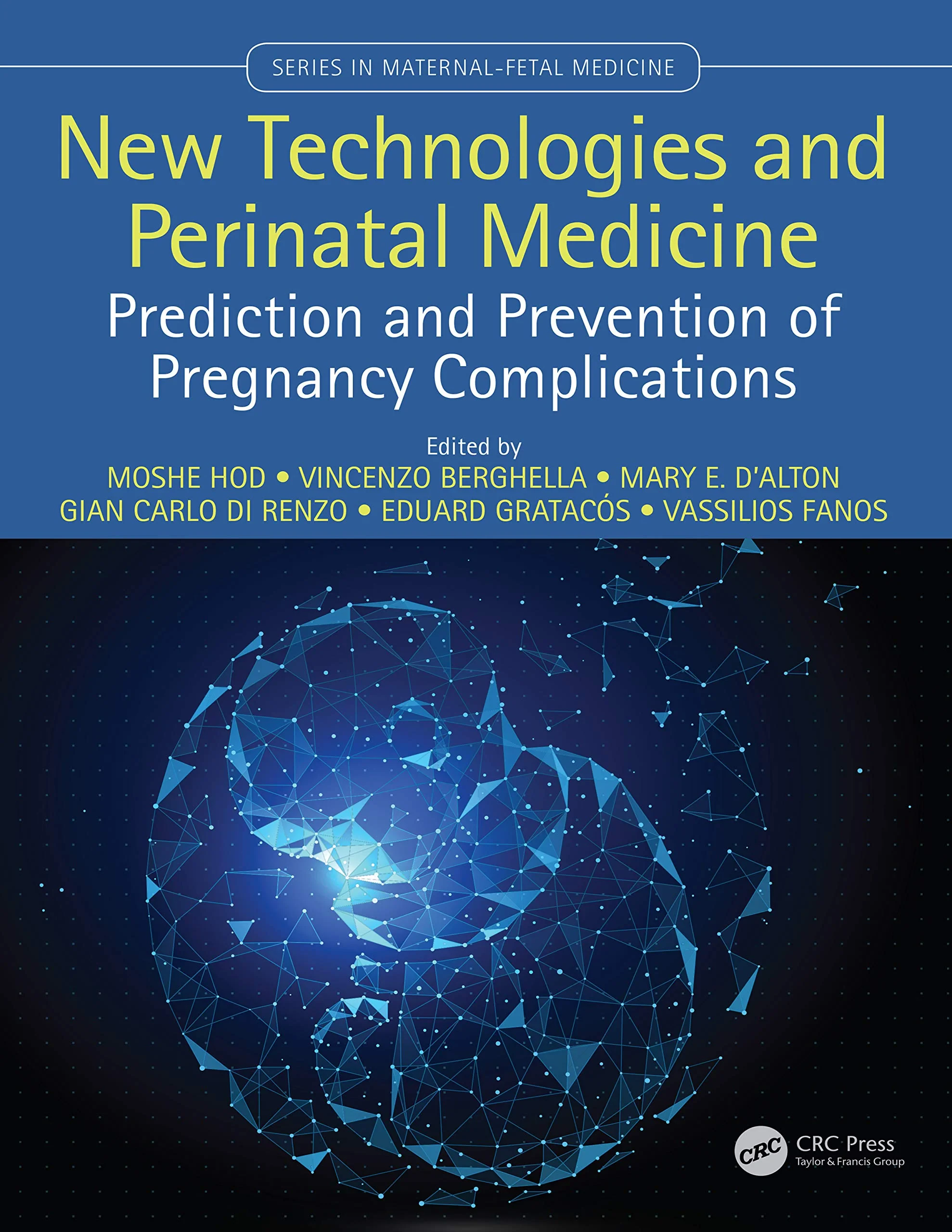 Coperta cărții "New Technologies and Perinatal Medicine: Prediction and Prevention of Pregnancy Complications (Maternal-Fetal Medicine) " de Gian Carlo Di Renzo, Moshe Hod, Vincenzo Berghella, Mary D'Alton