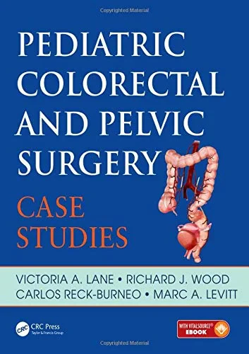 Coperta cărții "Pediatric Colorectal and Pelvic Surgery: Case Studies" de Victoria A. Lane, Richard J. Wood, Carlos Reck, Marc A. Levitt