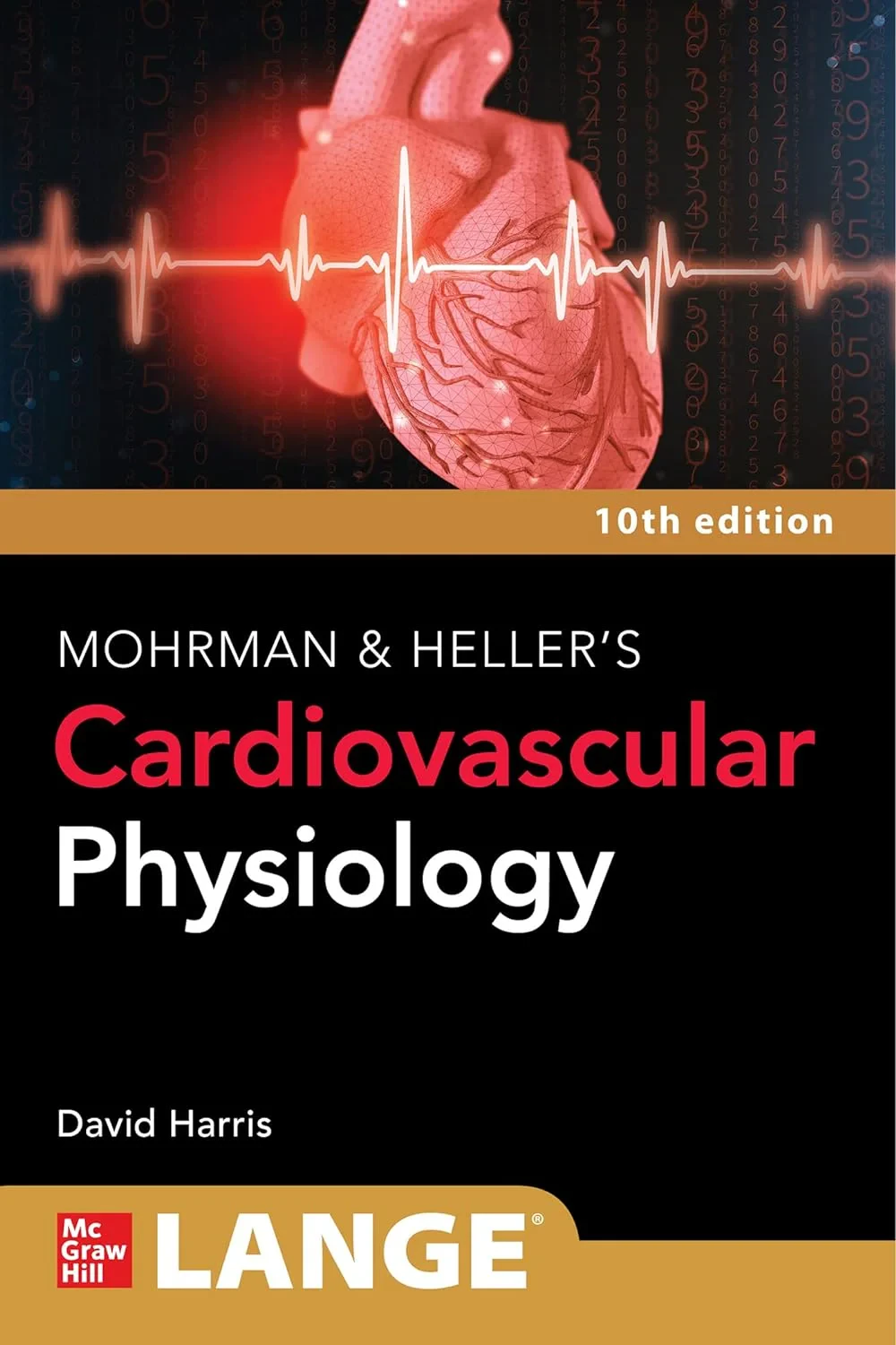Coperta cărții "Cardiovascular Physiology, 10th Edition" de David Mohrman, Lois Heller