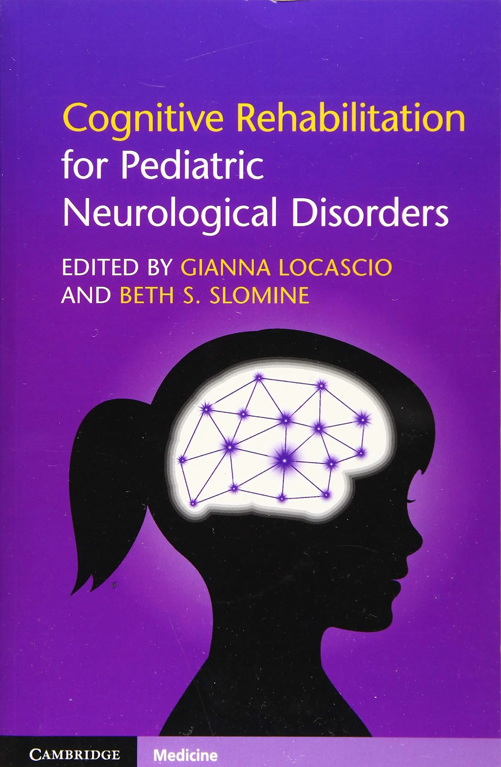 Coperta cărții "Cognitive Rehabilitation for Pediatric Neurological Disorders" de Gianna Locascio, Beth S. Slomine