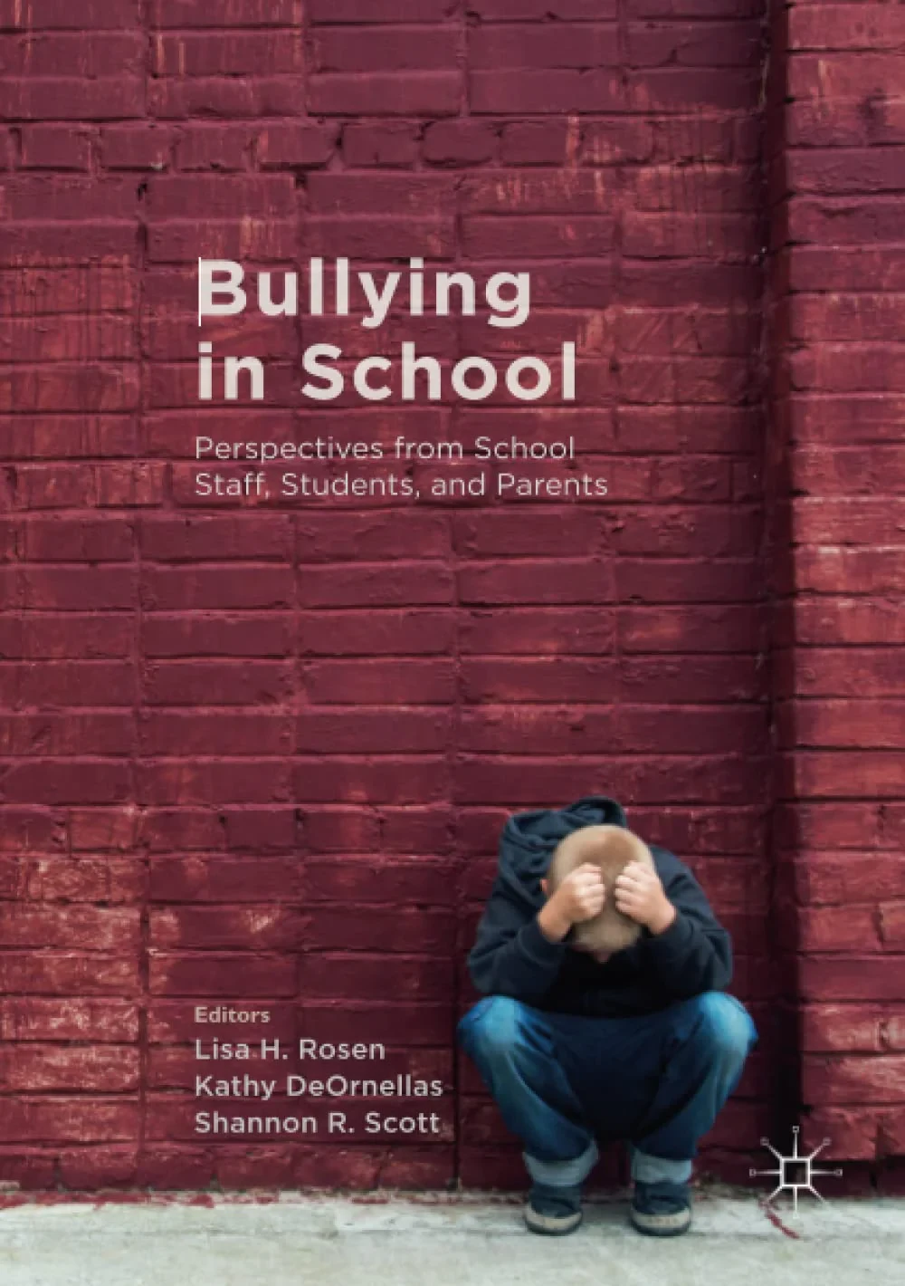 Coperta cărții "Bullying in School: Perspectives from School Staff, Students, and Parents" de Lisa H. Rosen, Kathy DeOrnellas, Shannon R. Scott