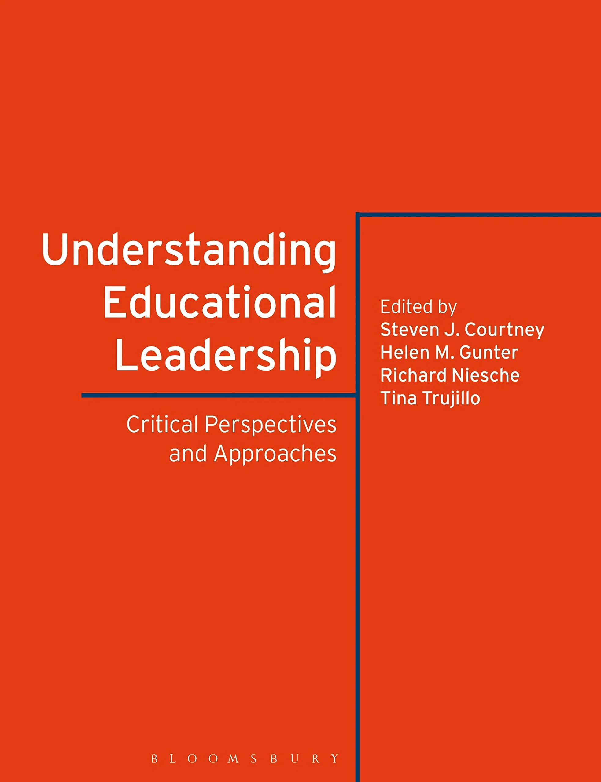 Coperta cărții "Understanding Educational Leadership: Critical Perspectives and Approaches" de Dr Steven J. Courtney, Professor Helen M. Gunter, Dr Richard Niesche, Dr Tina Trujillo