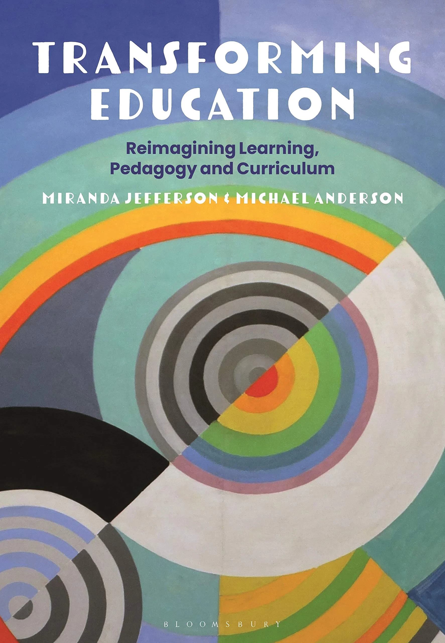 Coperta cărții "Transforming Education: Reimagining Learning, Pedagogy and Curriculum" de Professor Miranda Jefferson, Professor Michael Anderson