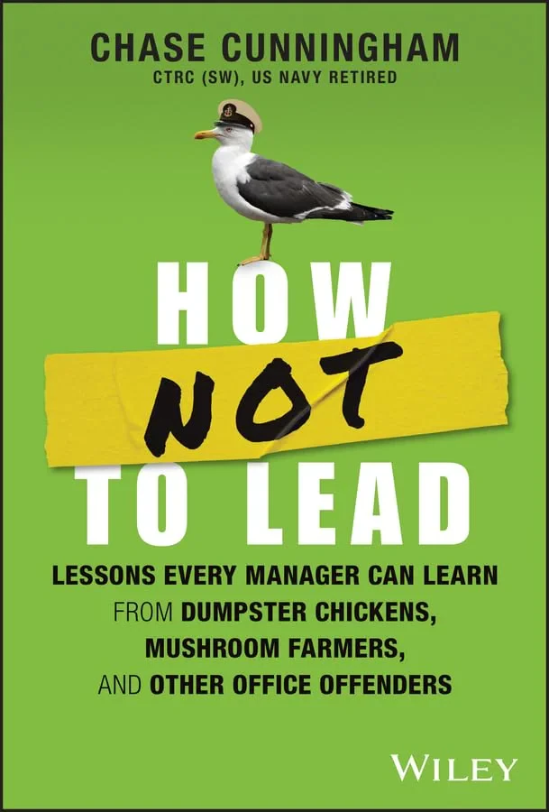 Coperta cărții "How NOT to Lead: Lessons Every Manager Can Learn from Dumpster Chickens, Mushroom Farmers, and Other Office Offenders " de C Cunningham