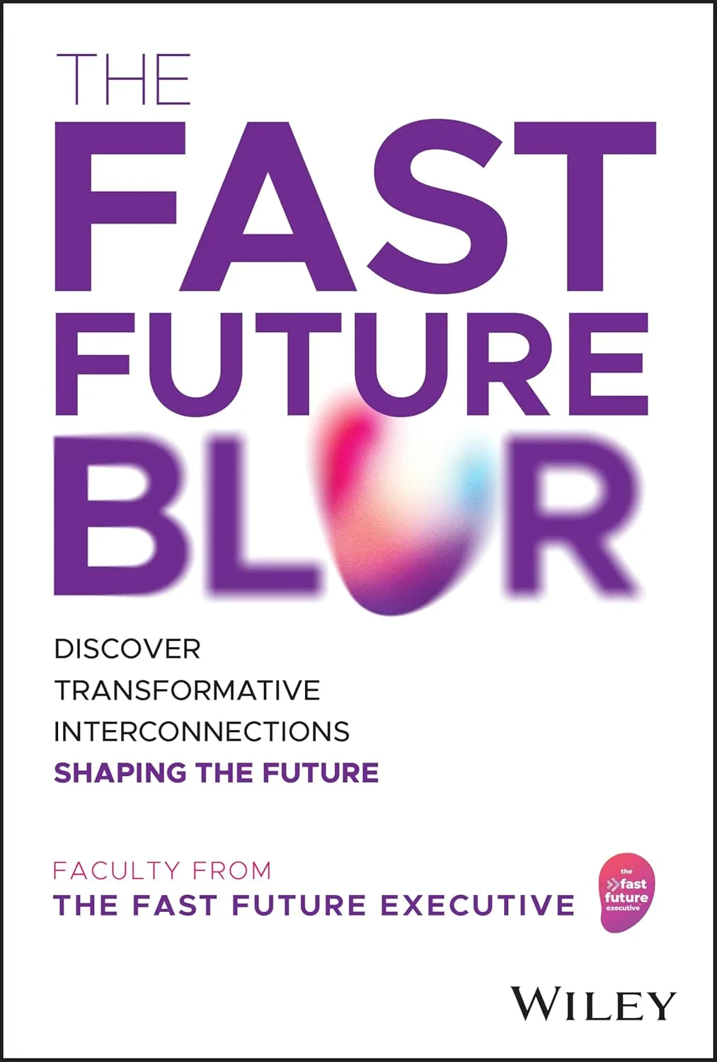 Coperta cărții "The Fast Future Blur: Discover Transformative Interconnections Shaping the Future" de The Preparation