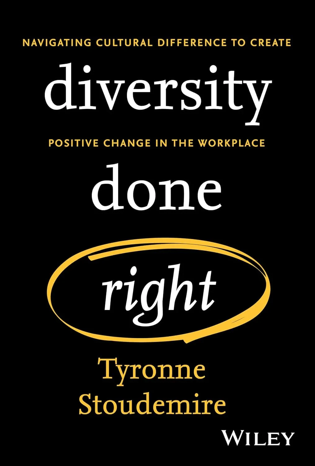 Coperta cărții "Diversity Done Right: Navigating Cultural Difference to Create Positive Change In the Workplace" de Tyronne Stoudemire