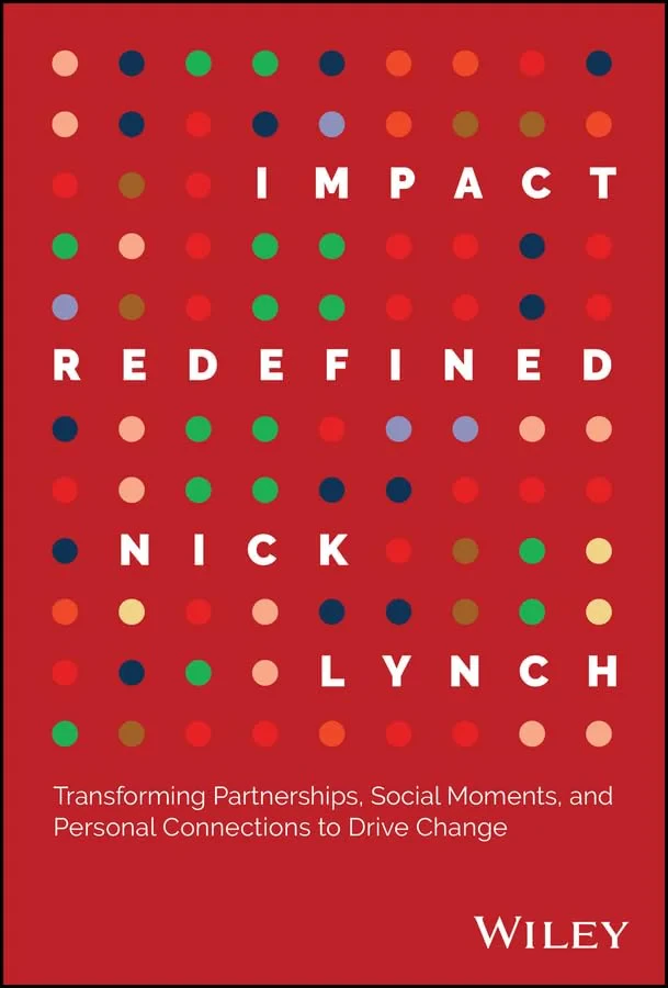 Coperta cărții "Impact Redefined: Transforming Partnerships, Social Moments, and Personal Connections to Drive Change" de Lynch