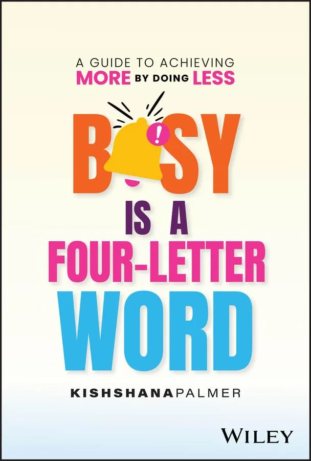 Coperta cărții "Busy Is a Four-Letter Word: A Guide to Achieving More by Doing Less" de Palmer
