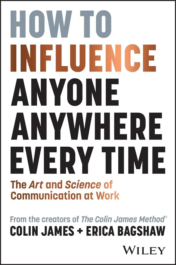 Coperta cărții "How to Influence Anyone, Anywhere, Every Time: The Art and Science of Communication at Work " de C James