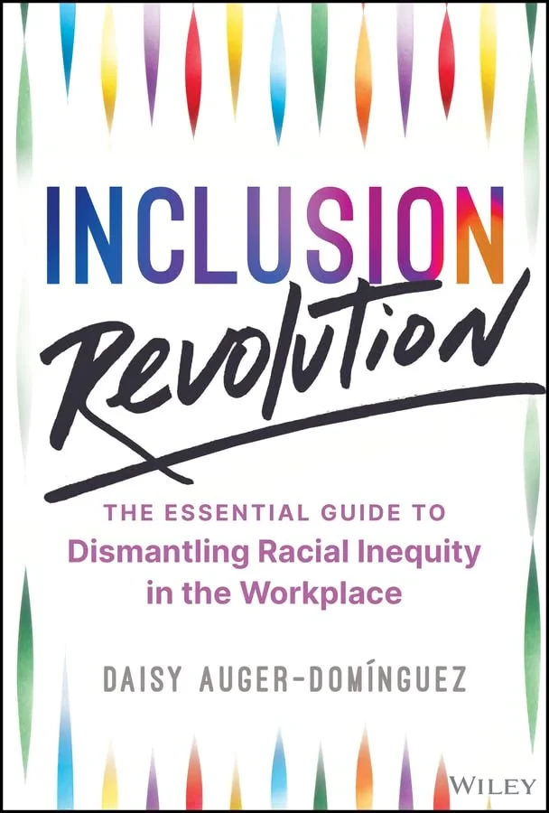 Coperta cărții "Inclusion Revolution: The Essential Guide to Dismantling Racial Inequity in the Workplace" de D Auger–Domínguez
