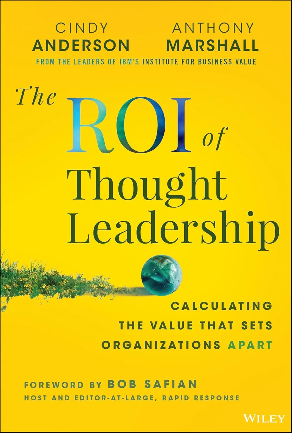 Coperta cărții "The ROI of Thought Leadership: Calculating the Value that Sets Organizations Apart" de Cindy Anderson, Anthony Marshall
