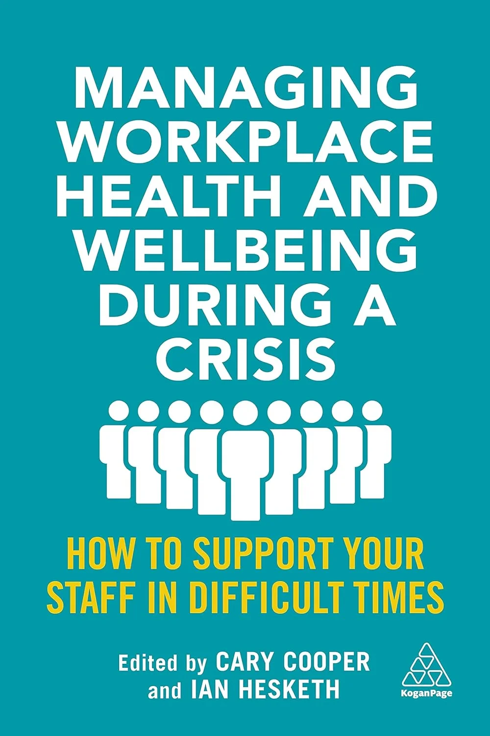 Coperta cărții "Managing Workplace Health and Wellbeing during a Crisis: How to Support your Staff in Difficult Times" de Cary Cooper, Ian Hesketh