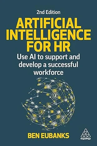 Coperta cărții "Artificial Intelligence for HR: Use AI to Support and Develop a Successful Workforce" de Ben Eubanks