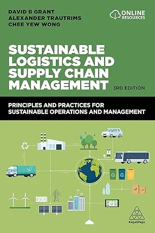Coperta cărții "Sustainable Logistics and Supply Chain Management: Principles and Practices for Sustainable Operations and Management" de David B. Grant, Alexander Trautrims, Chee Yew Wong