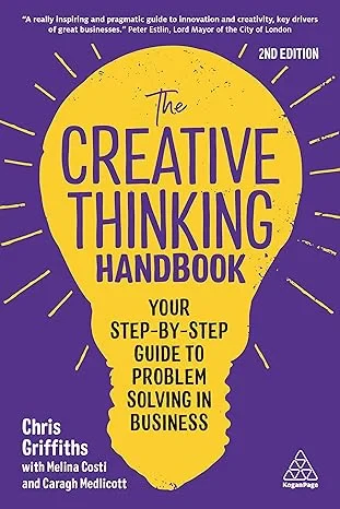 Coperta cărții "The Creative Thinking Handbook: Your Step-by-Step Guide to Problem Solving in Business " de Chris Griffiths, Melina Costi, Caragh Medlicott