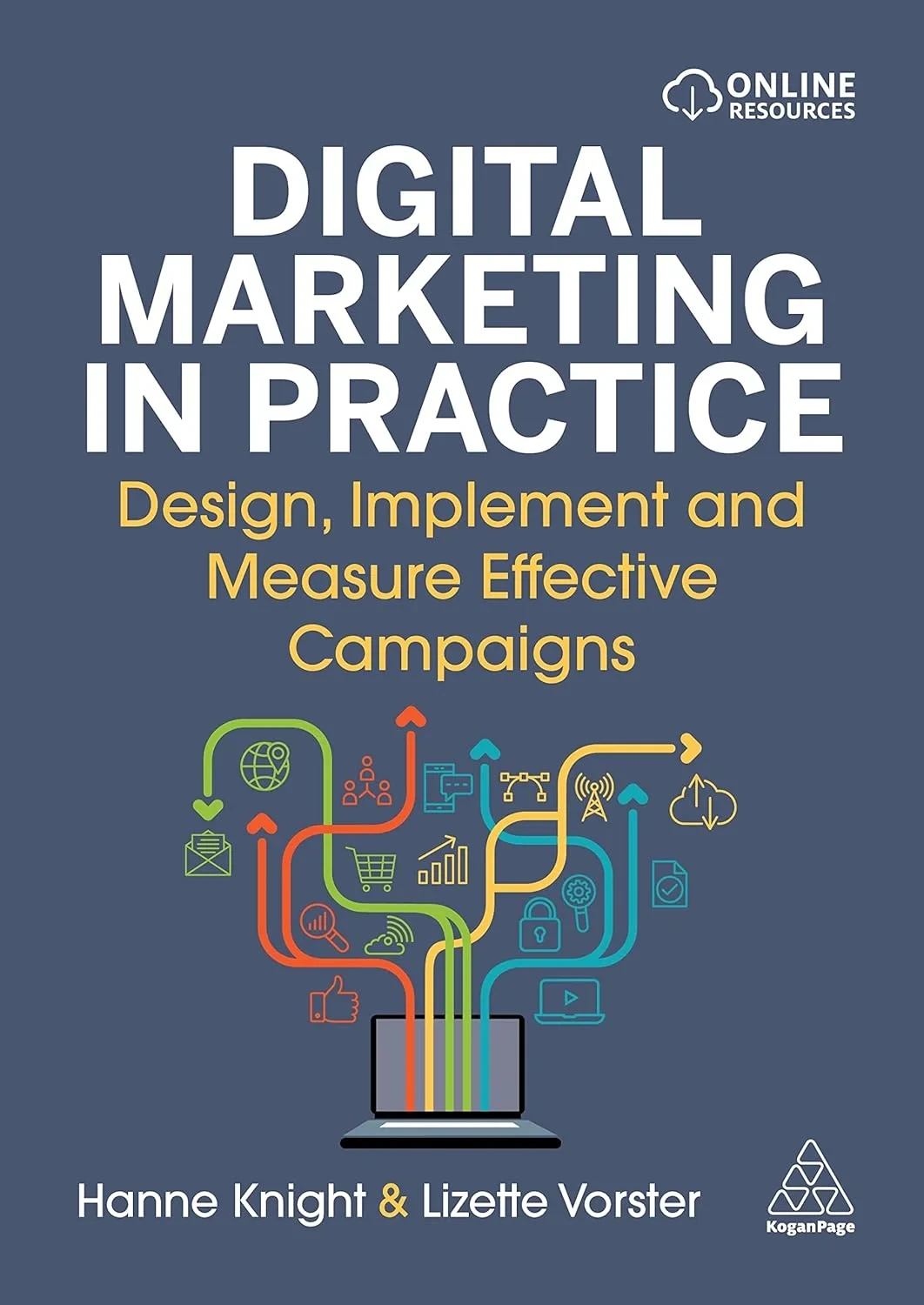 Coperta cărții "Digital Marketing in Practice: Design, Implement and Measure Effective Campaigns" de Hanne Knight, Lizette Vorster