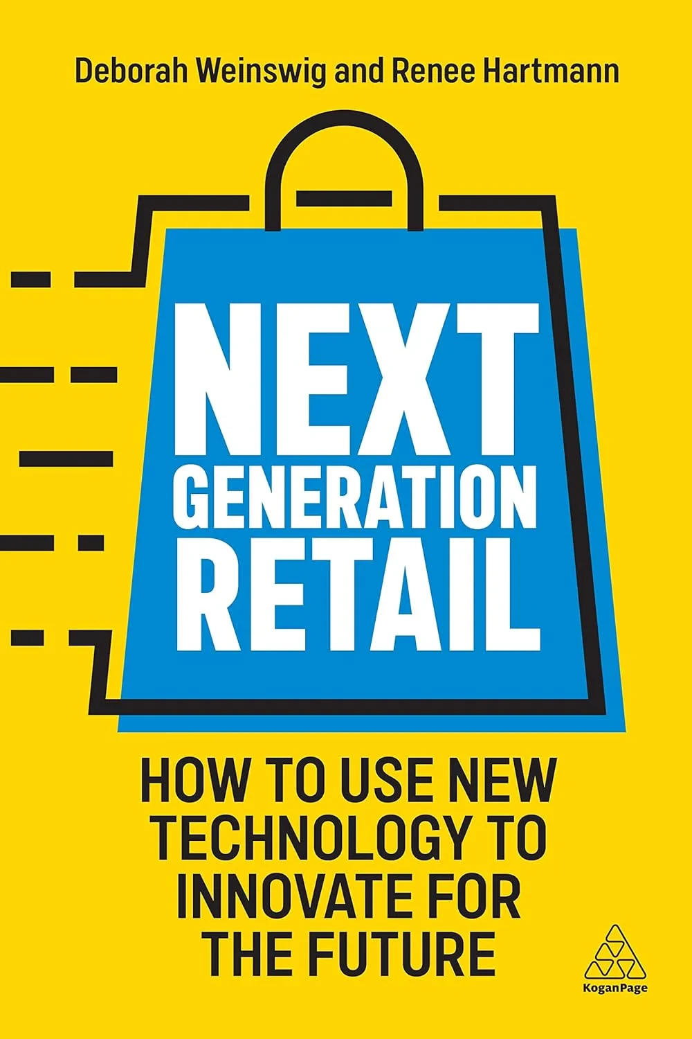 Coperta cărții "Next Generation Retail: How to Use New Technology to Innovate for the Future " de Deborah Weinswig, Renee Hartmann