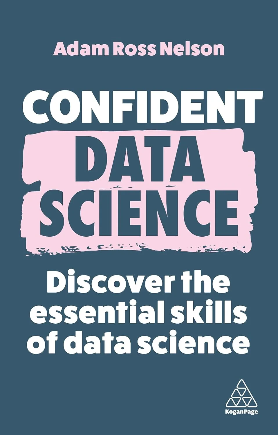 Coperta cărții "Confident Data Science" de Adam Ross Nelson