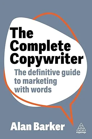 Coperta cărții "The Complete Copywriter: The Definitive Guide to Marketing with Words" de Alan Barker