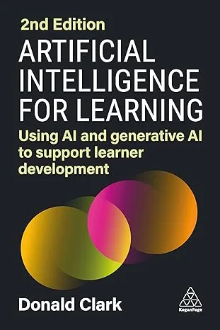 Coperta cărții "Artificial Intelligence for Learning: Using AI and Generative AI to Support Learner Development " de Donald Clark
