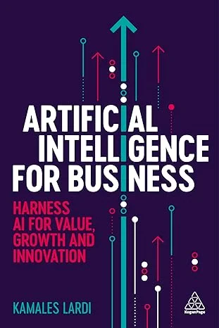 Coperta cărții "Artificial Intelligence for Business: Harness AI for Value, Growth and Innovation" de Kamales Lardi
