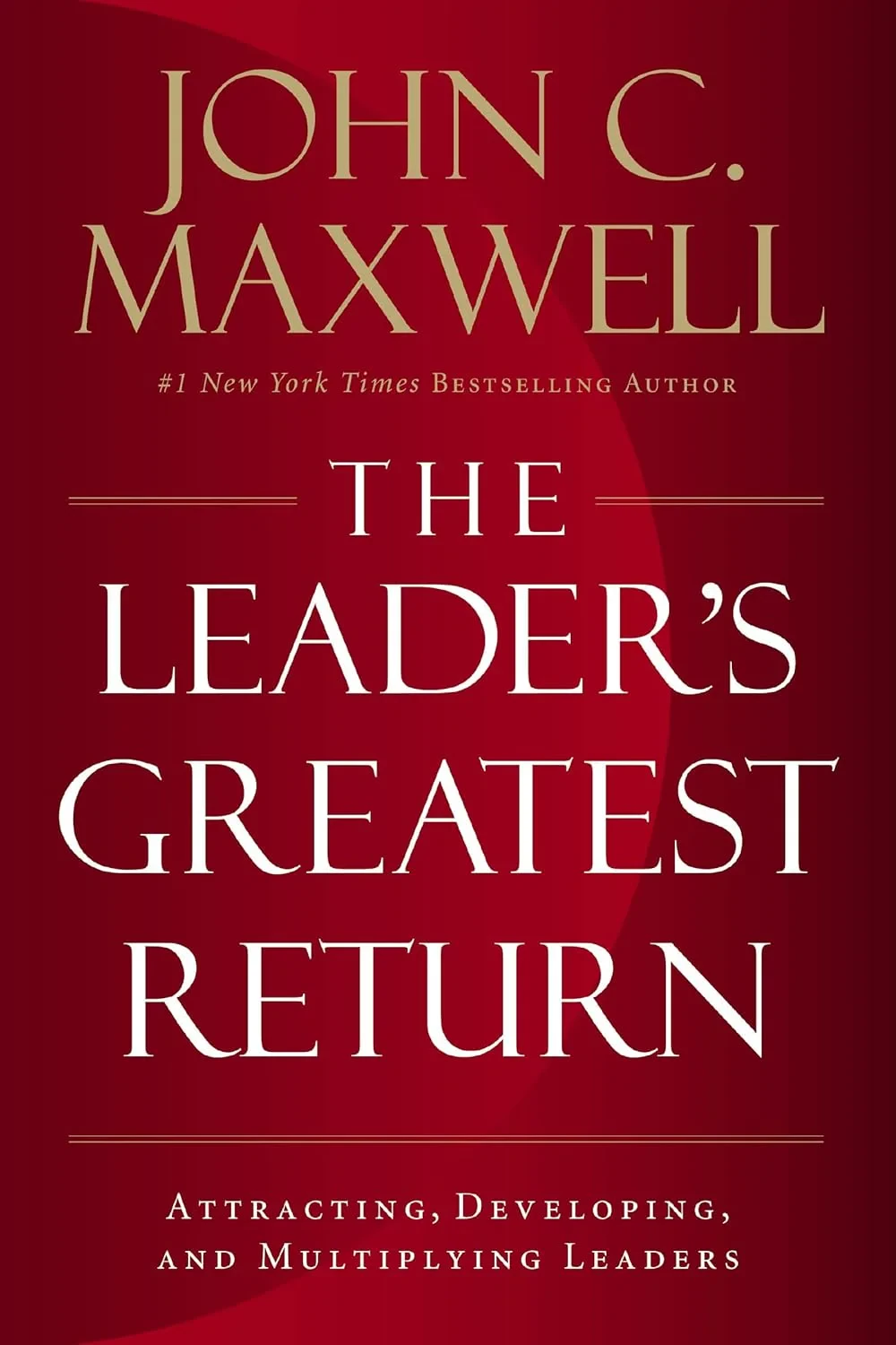 Coperta cărții "The Leader's Greatest Return: Attracting, Developing, and Multiplying Leaders" de John C. Maxwell