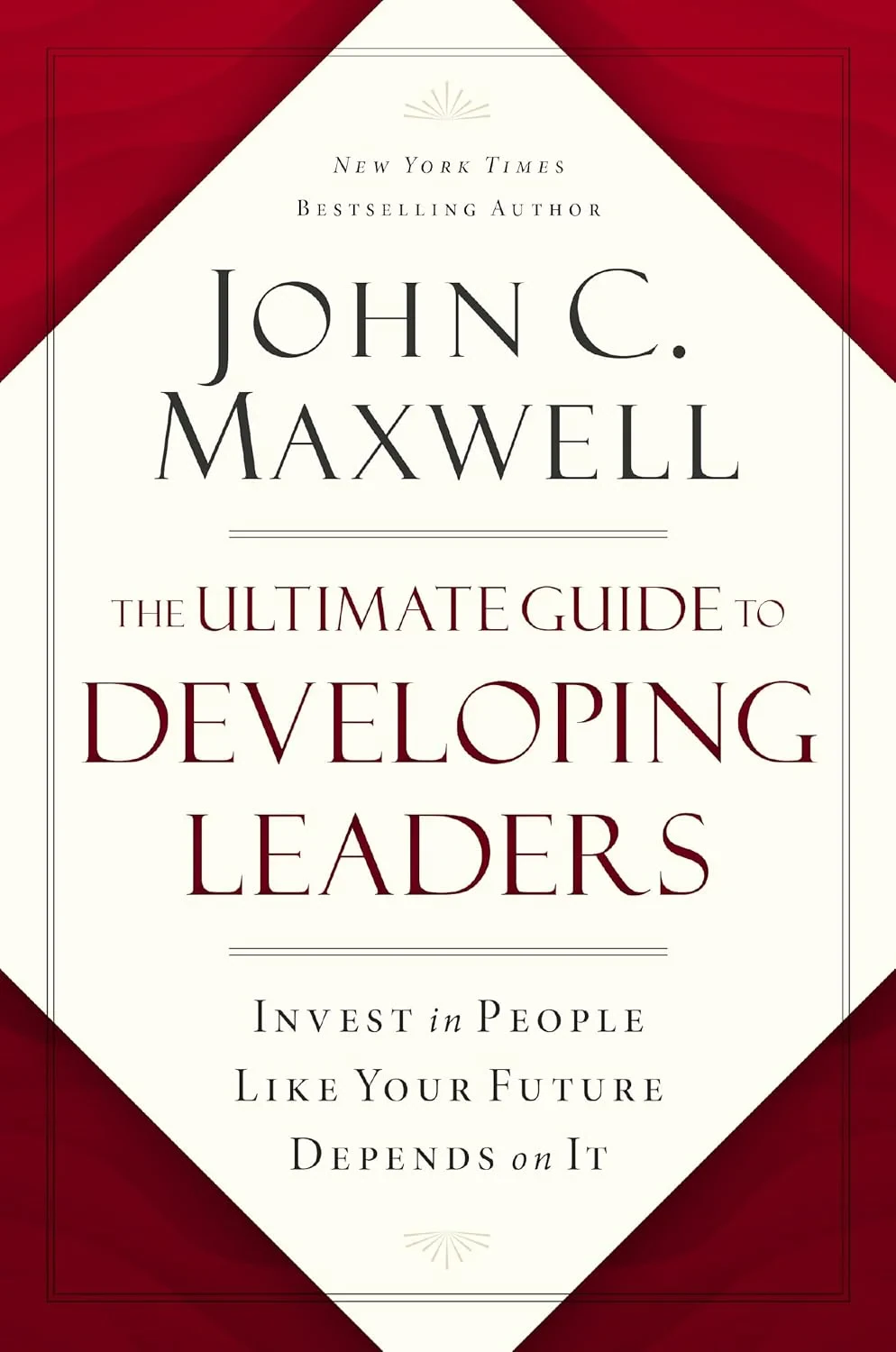 Coperta cărții "The Ultimate Guide to Developing Leaders: Invest in People Like Your Future Depends on It " de John C. Maxwell