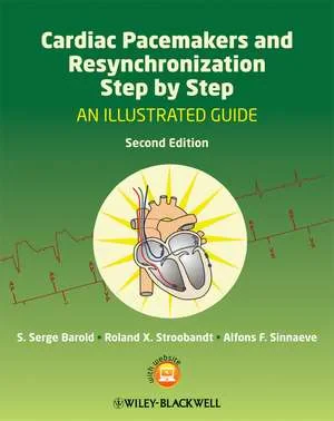 Coperta cărții "Cardiac Pacemakers and Resynchronization Step by Step – An Illustrated Guide 2e" de SS Barold