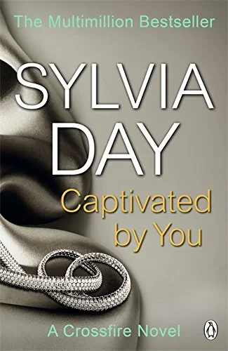 Coperta cărții "Captivated by You: A Crossfire Novel" de Sylvia Day