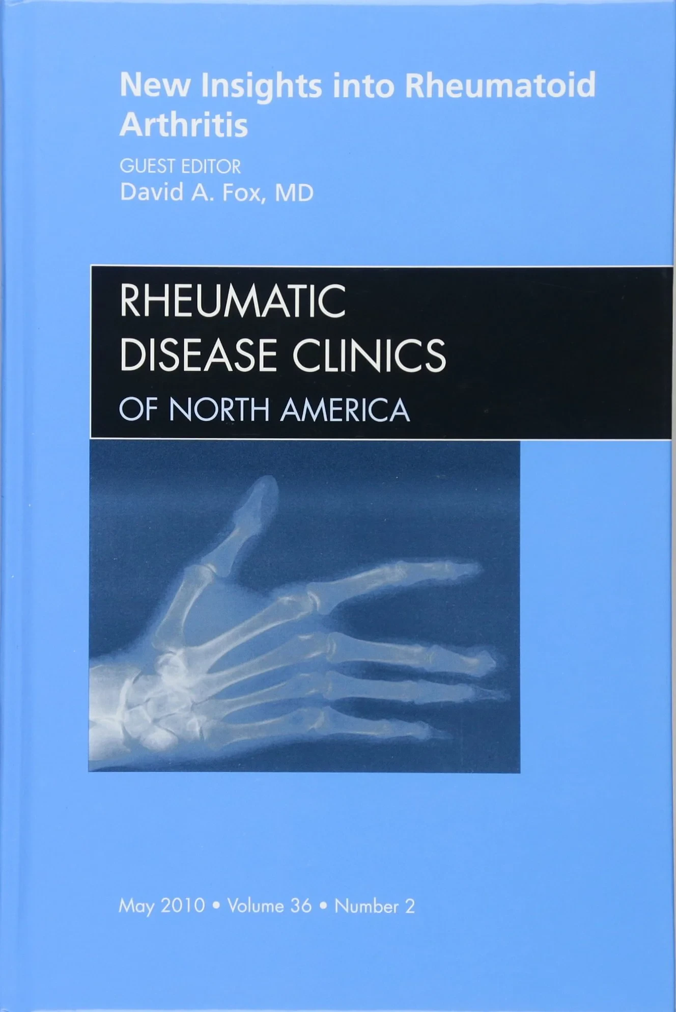 Coperta cărții "New Insights into Rheumatoid Arthritis, An Issue of Rheumatic Disease Clinics (The Clinics: Internal Medicine): Volume 36-2" de David A. Fox MD