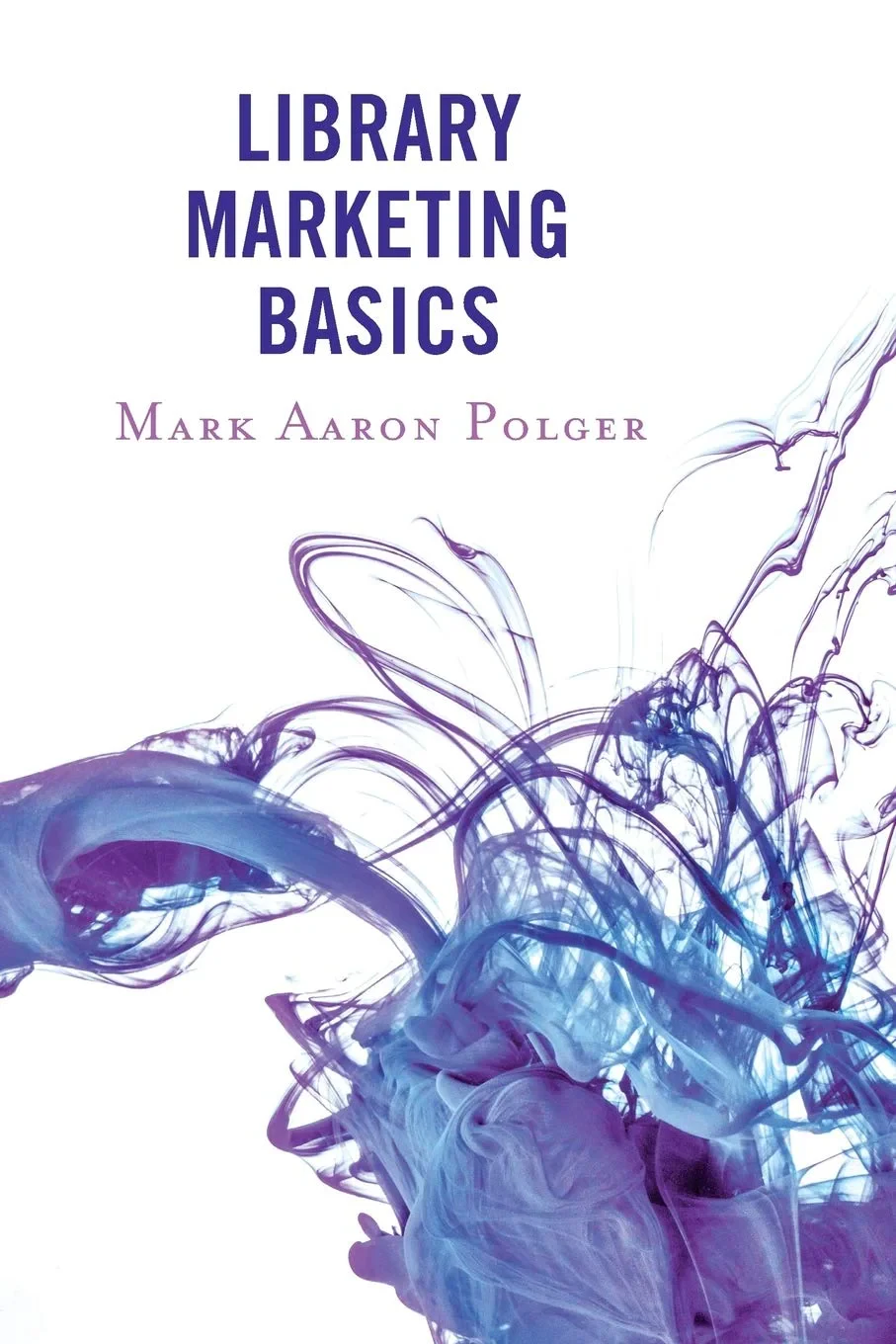 Coperta cărții "Library Marketing Basics " de Mark Aaron Polger