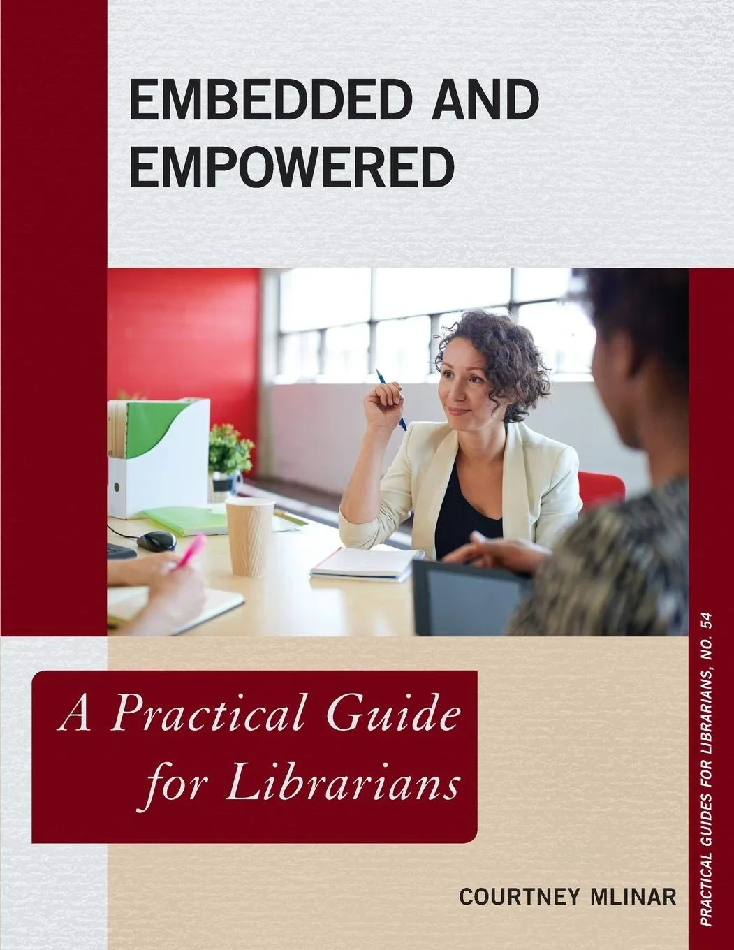 Coperta cărții "Embedded and Empowered. A Practical Guide for Librarians" de Courtney Mlinar
