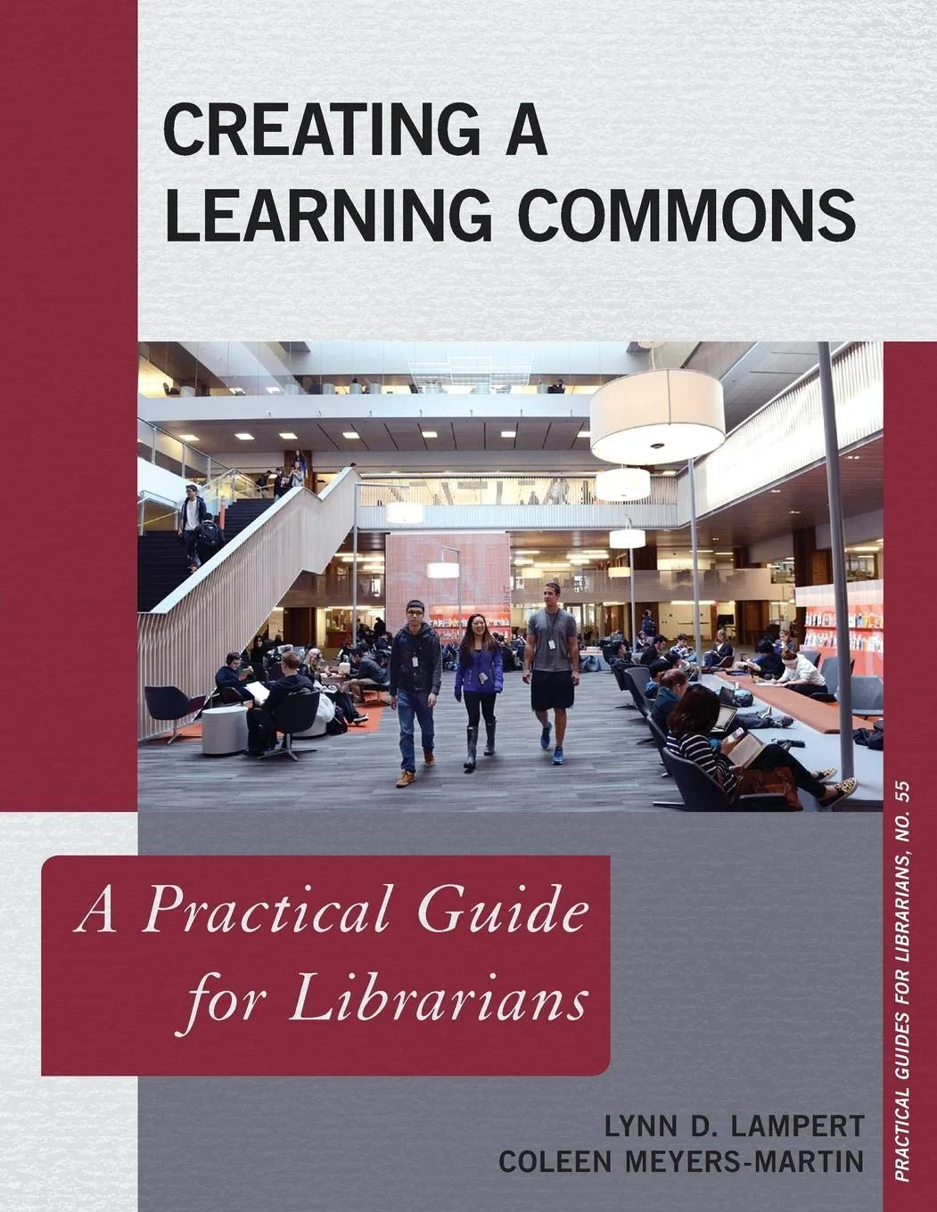 Coperta cărții "Creating a Learning Commons. A Practical Guide for Librarians" de Lynn D. Lampert, Coleen Meyers-Martin