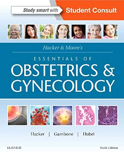 Coperta cărții "Hacker &amp; Moore's Essentials of Obstetrics and Gynecology, 6e" de Neville F. Hacker, Joseph C. Gambone, Calvin J. Hobel