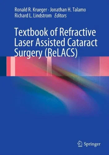 Coperta cărții "Textbook of Refractive Laser Assisted Cataract Surgery (ReLACS)" de Ronald R. Krueger, Jonathan H. Talamo, Richard L. Lindstrom