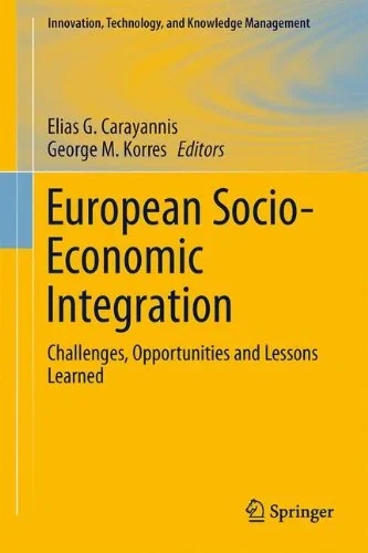 Coperta cărții "European Socio-Economic Integration: Challenges, Opportunities and Lessons Learned (Innovation, Technology, and Knowledge Management) " de Elias G Carayannis, George M. Korres