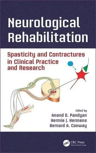 Coperta cărții "Neurological Rehabilitation: Spasticity and Contractures in Clinical Practice and Research" de Anand D. Pandyan, Hermie J. Hermens