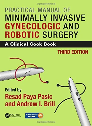 Coperta cărții "Practical Manual of Minimally Invasive Gynecologic and Robotic Surgery: A Clinical Cook Book 3E" de Resad Paya Pasic, Andrew I. Brill