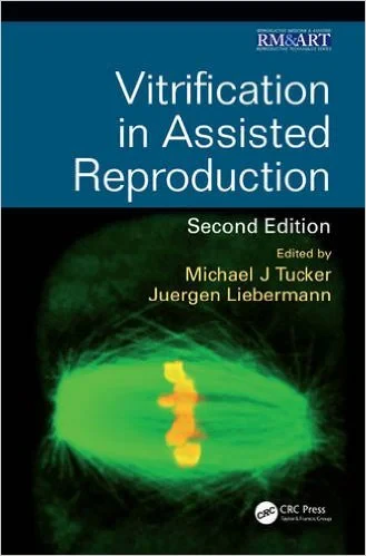 Vitrification in Assisted Reproduction, Second Edi...
