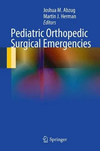 Coperta cărții "Pediatric Orthopedic Surgical Emergencies" de Abzug, Joshua M., Herman, Martin J. (Eds.)