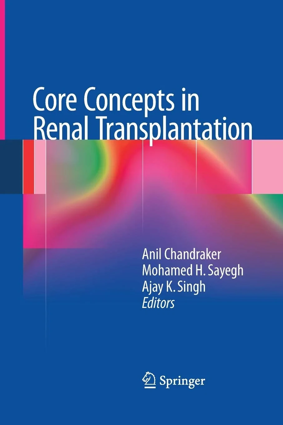 Coperta cărții "Core Concepts in Renal Transplantation" de Anil Chandraker, Mohamed H. Sayegh, Ajay K. Singh