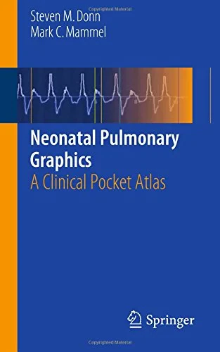 Coperta cărții "Neonatal Pulmonary Graphics. A Clinical Pocket Atlas" de Donn, Steven, Mammel, Mark C.