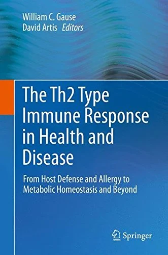 Coperta cărții "The Th2 Type Immune Response in Health and Disease: From Host Defense and Allergy to Metabolic Homeostasis and Beyond" de William C. Gause, David Artis
