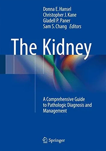 Coperta cărții "The Kidney: A Comprehensive Guide to Pathologic Diagnosis and Management " de Donna E. Hansel, Christopher J. Kane